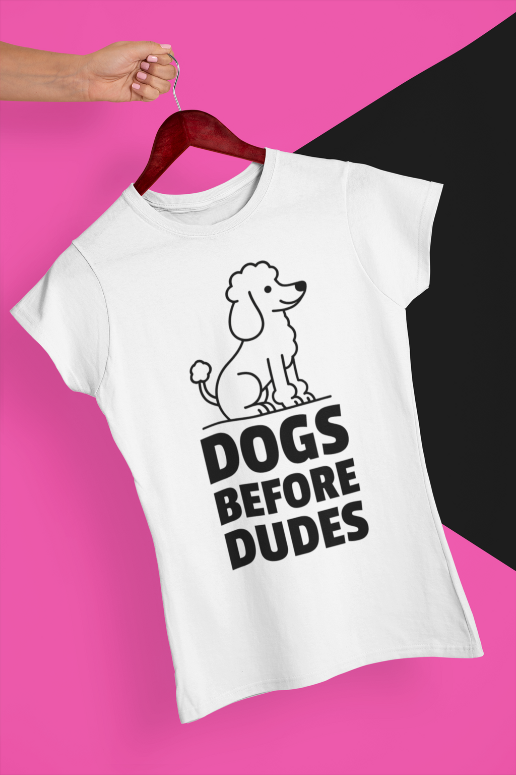 DOGS BEFORE DUDES - POODLE
