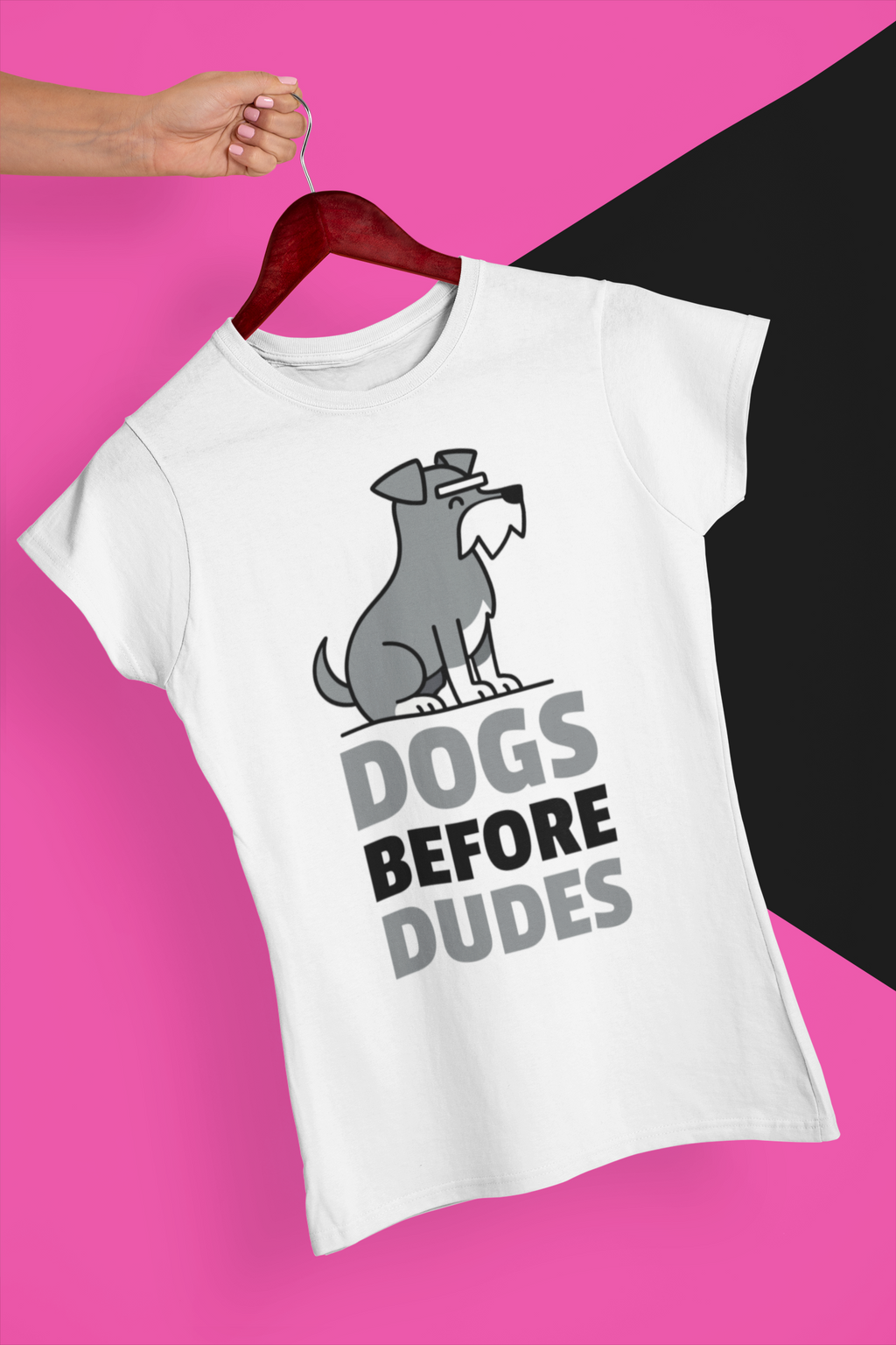 DOGS BEFORE DUDES - SCHNAUZER