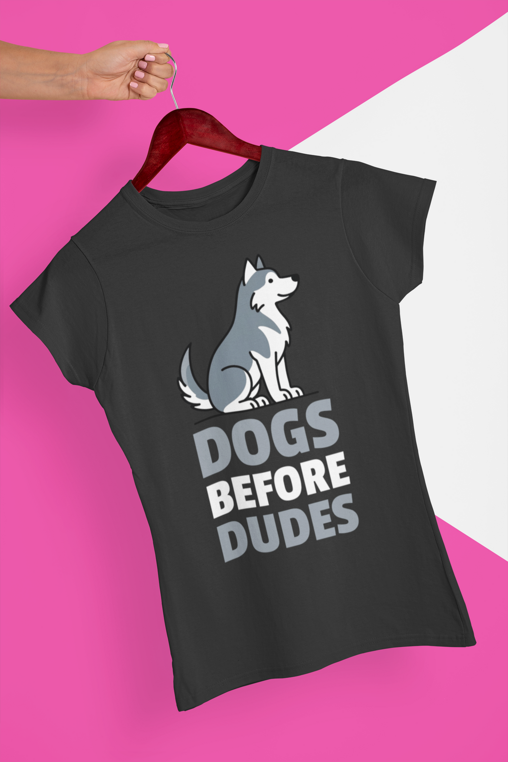 DOGS BEFORE DUDES - HUSKY