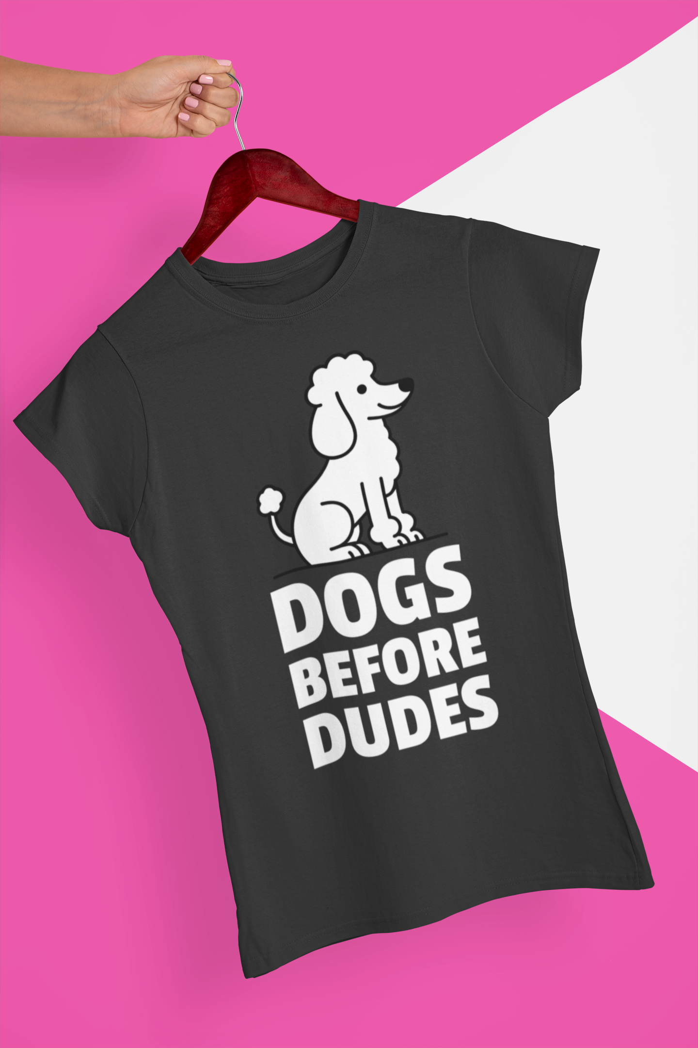DOGS BEFORE DUDES - POODLE