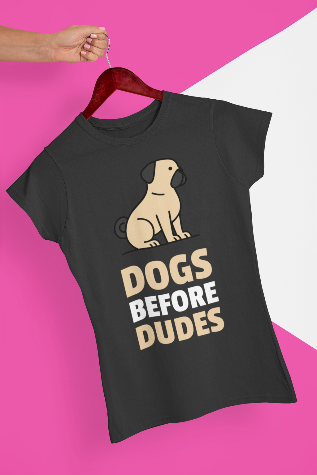 DOGS BEFORE DUDES - PUG