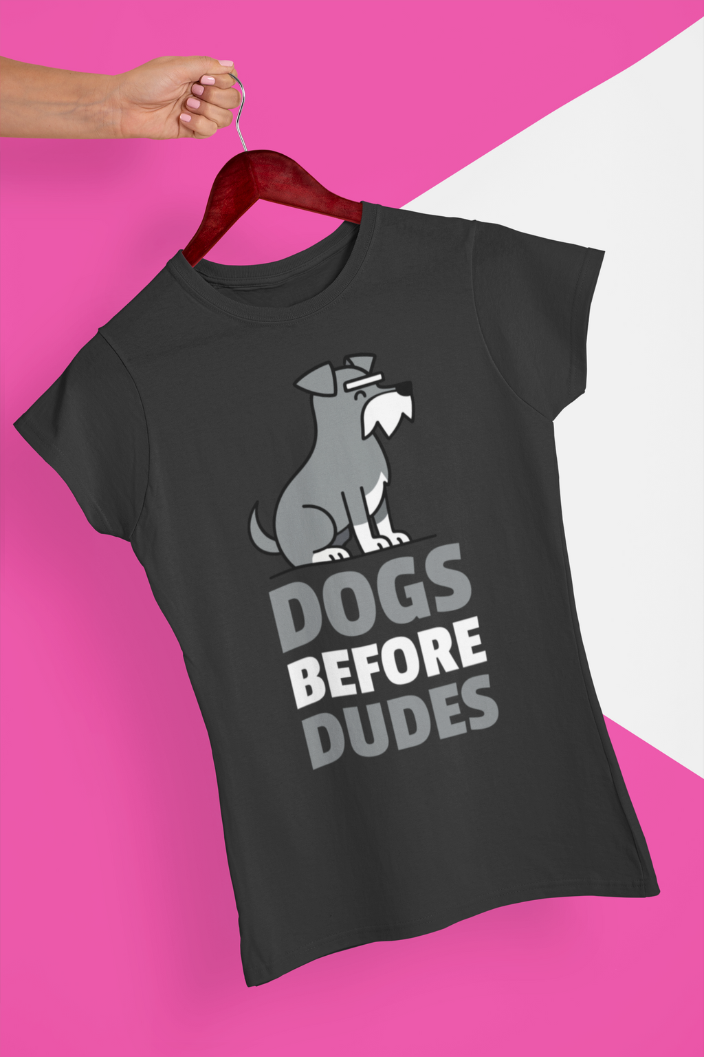 DOGS BEFORE DUDES - SCHNAUZER