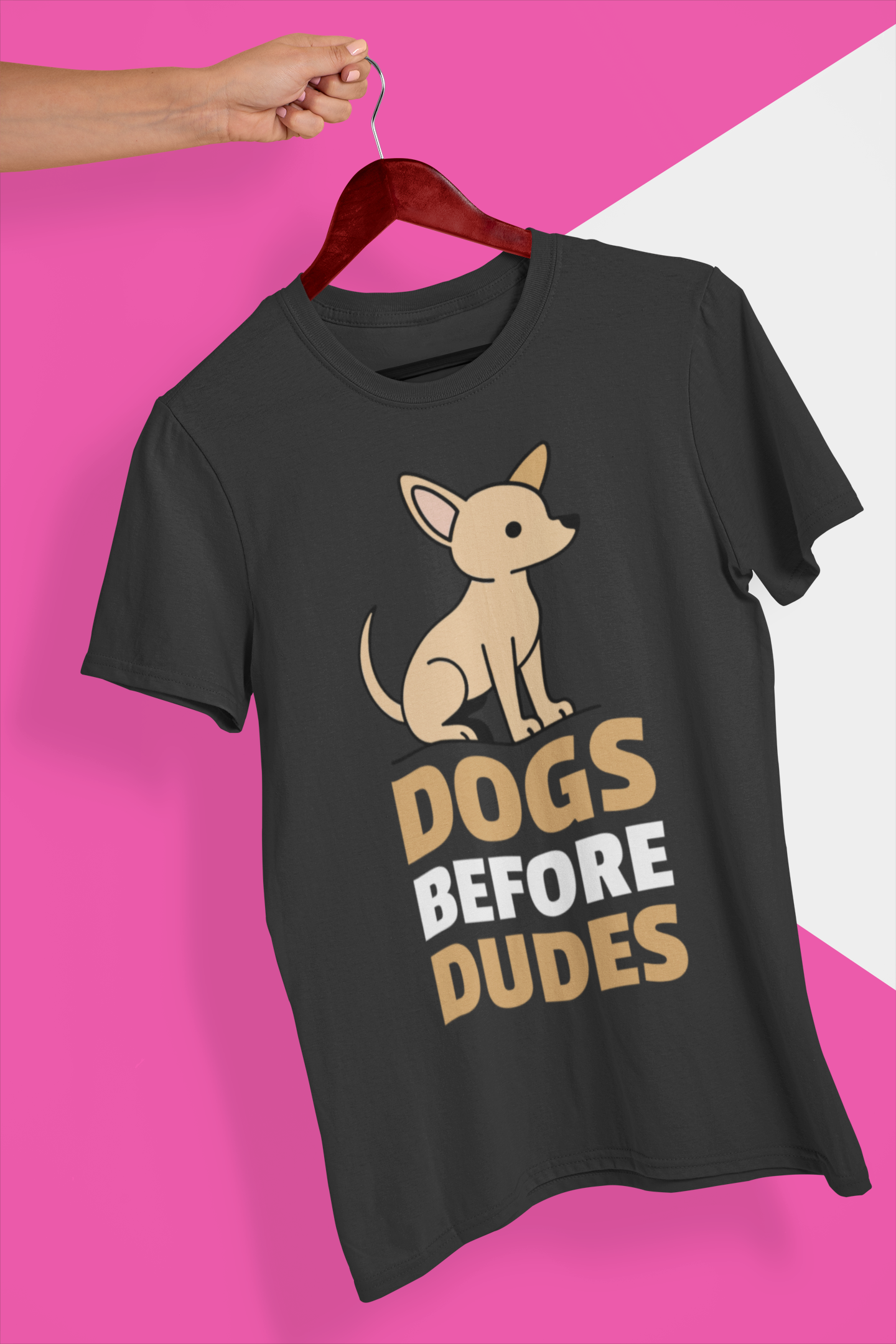 DOGS BEFORE DUDES - CHIHUAHUA