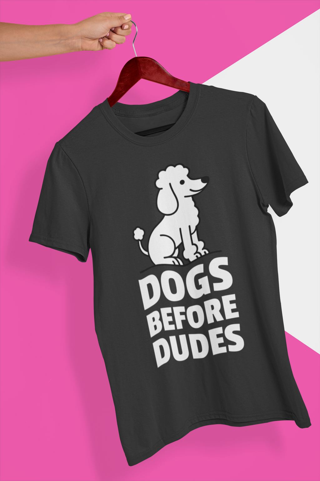 DOGS BEFORE DUDES - POODLE